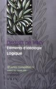 Oeuvres Complètes Tome 5 ; Éléments D'Idéologie ; Logique