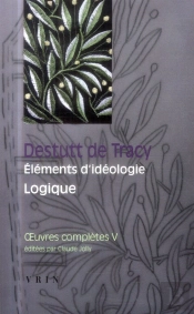 Oeuvres Complètes Tome 5 ; Éléments D'Idéologie ; Logique