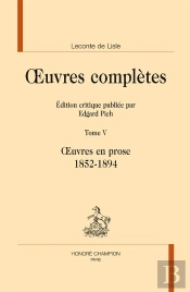 Oeuvres Complètes Tome 5 ; Oeuvres En Prose, 1852-1894