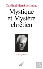 Oeuvres Complètes Tome 6 : Mystique Et Mystère Chrétien