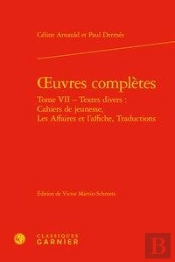 Oeuvres Complètes Tome 7 ; Textes Divers : Textes Divers : Cahiers De Jeunesse, Les Affaires Et L'Affiche, Traductions