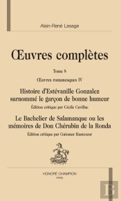 Oeuvres Complètes Tome 8 ; Histoire D'Estévanille Gonzalez Surnommé Le Garçon De Bonne Humeur ; Le Bachelier De Salamanque Ou Les Mémoires De Don Chérubin De La Ronda