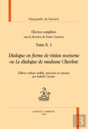 Oeuvres Complètes Tome Ii, 1 : Dialogue En Forme De Vision Nocturne Ou Le Dialogue De Madame Charlote
