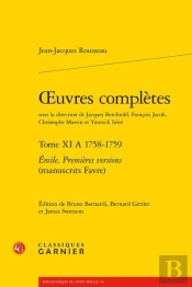 Oeuvres Completes - Tome Xi A 1758-1759 - Emile, Premieres Versions (Manuscrits Favre)