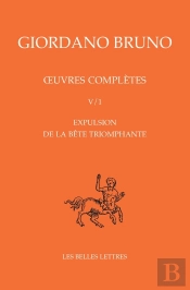 Oeuvres Complètes. Tomes V/1 Et V/2 : Expulsion De La Bête Triomphante