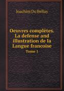 Oeuvres Completes.La Defense And Illustration De La Langue Francoise Tome 1