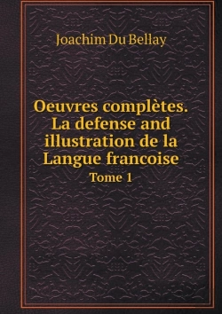 Bertrand.pt - Oeuvres Completes.La Defense And Illustration De La Langue Francoise Tome 1