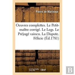 Bertrand.pt - Oeuvres Complettes. Le Petit-Maitre Corrige. Le Legs. Le Prejuge Vaincu. La Dispute. Felicie