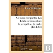 Oeuvres Complettes. Les Effets Surprenants De La Sympathie, 2e Partie