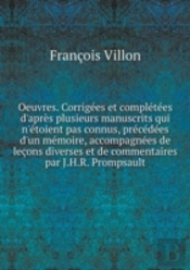 Oeuvres. Corrigees Et Completees D'Apres Plusieurs Manuscrits Qui N'Etoient Pas Connus, Precedees D'Un Memoire, Accompagnees De Lecons Diverses Et De Commentaires Par J.H.R. Prompsault