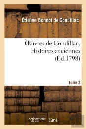 Oeuvres De Condillac. Histoires Anciennes. T.2