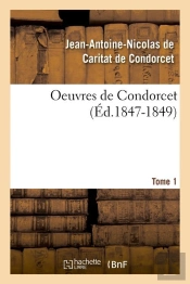 Oeuvres De Condorcet Tome 1 (Édition 1847-1849)