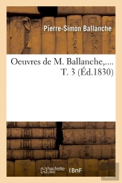 Oeuvres De M Ballanche T.3 Edition 1830