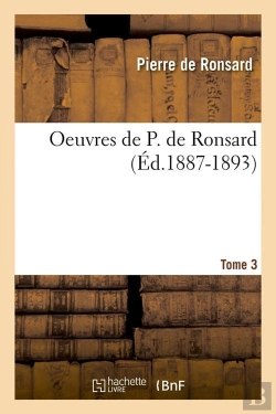 Bertrand.pt - Oeuvres De P De Ronsard T.3 Edition 1887 1893