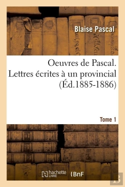 Bertrand.pt - Oeuvres De Pascal. Lettres Ecrites A Un Provincial. Tome 1 (Ed.1885-1886)
