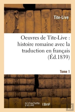 Bertrand.pt - Oeuvres De Tite-Live ; Histoire Romaine Avec La Traduction En Français (Éd.1830-1835)