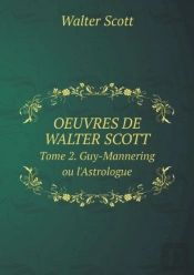 Oeuvres De Walter Scott Tome 2. Guy-Mannering Ou L'Astrologue
