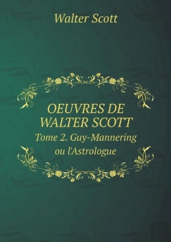 Bertrand.pt - Oeuvres De Walter Scott Tome 2. Guy-Mannering Ou L'Astrologue