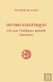 Oeuvres Exégétiques : Clés Pour L'Intelligence Spirituelle