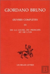 Oeuvres Italiennes Tome 3 ; De La Cause, Du Principe Et De L'Un
