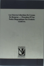 Oeuvres Libertines De Cyrano De Bergerae ... / Precedees D'Une Notice Biographique Par Frederic Lachevre.