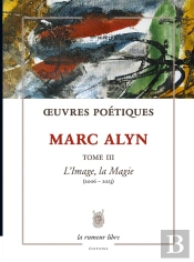 Oeuvres Poétiques Tome 3 Marc Alyn