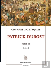 Oeuvres Poétiques Tome 3 Patrick Dubost : Théâtre