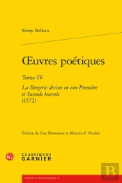 Oeuvres Poetiques. Tome Iv - La Bergerie Divisee En Une Premiere Et Seconde Iour - La Bergerie Divis
