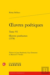 Oeuvres Poetiques. Tome Vi - Oeuvres Posthumes (1578)