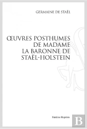 Oeuvres Posthumes De Madame La Baronne De Staël-Holstein