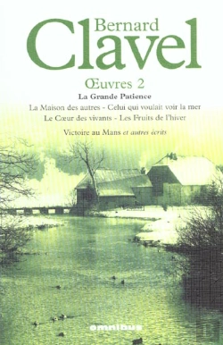 Bertrand.pt - Oeuvres T.2 : La Grande Patience ; La Maison Des Autres ; Celui Qui Voulait Voir La Mer ; Le Coeur Des Vivants ; Les Fruits De L'Hiver