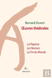 Oeuvres Theatrales : La Papesse, Les Nonnes, La Fin Du Monde