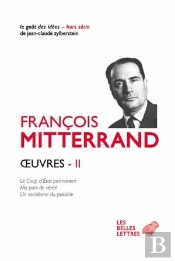 Oeuvres Tome 2 ; Le Coup D'Etat Permanent (1964) ; Ma Part De Vérité (1969) ; Un Socialisme Du Possible (1971)
