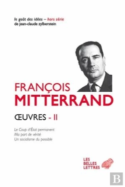 Bertrand.pt - Oeuvres Tome 2 ; Le Coup D'Etat Permanent (1964) ; Ma Part De Vérité (1969) ; Un Socialisme Du Possible (1971)