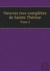 Oeuvres Tres-Completes De Sainte Therese Tome 2