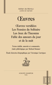 Oeuvres Versifiées ; Les Pensées Du Solitaire, Les Jeux De L'Inconnu, Fable Des Amours Du Jour Et De La Nuit
