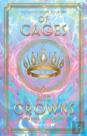 Of Cages And Crowns