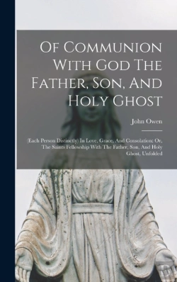 Bertrand.pt - Of Communion With God The Father, Son, And Holy Ghost