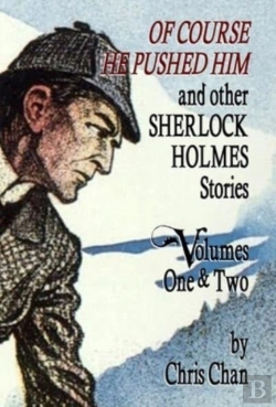 Bertrand.pt - Of Course He Pushed Him And Other Sherlock Holmes Stories Volumes 1 & 2