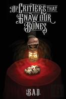 Of Critters That Gnaw Our Bones