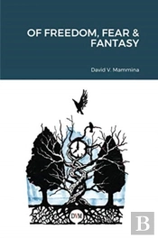 Of Freedom, Fear & Fantasy