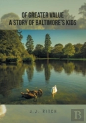 Of Greater Value A Story Of Baltimore'S Kids