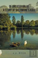 Of Greater Value A Story Of Baltimore'S Kids