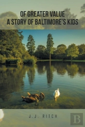 Of Greater Value A Story Of Baltimore'S Kids