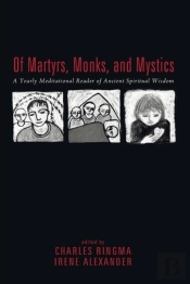 Of Martyrs, Monks, And Mystics