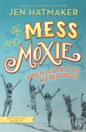Of Mess And Moxie