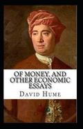 Of Money, And Other Economic Essays Annotated