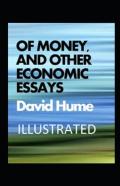 Of Money, And Other Economic Essays Illustrated