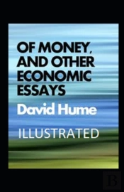 Of Money, And Other Economic Essays Illustrated
