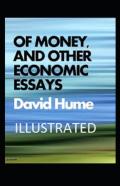 Of Money, And Other Economic Essays Illustrated